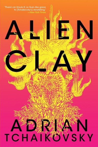 Alien Clay - Adrian Tchaikovsky