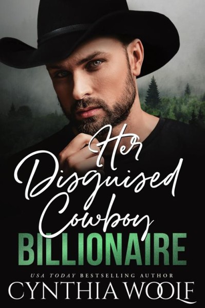 Her Disguised Cowboy Billionaire - Cynthia Woolf 7672a46956cc434c8ccbb3f45f6181ad