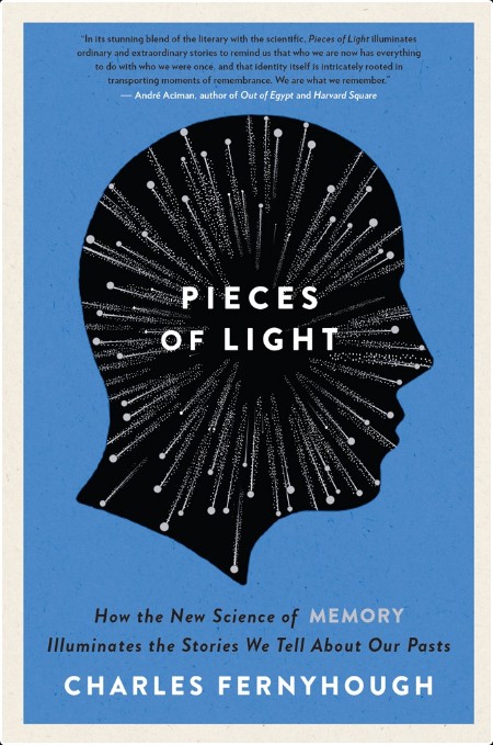 [math-science-tech] Pieces of Light  How the New Science of Memory Illuminates the Stories We tel...