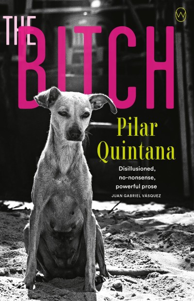 The Bitch - Pilar Quintana 2e360c330f436800a0f2b3ec8d43c3b3