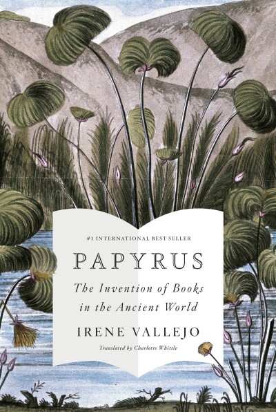 Papyrus: The Invention of Books in the Ancient World - Irene Vallejo 2698f8de2d00e17fff4ff2d605848dbe