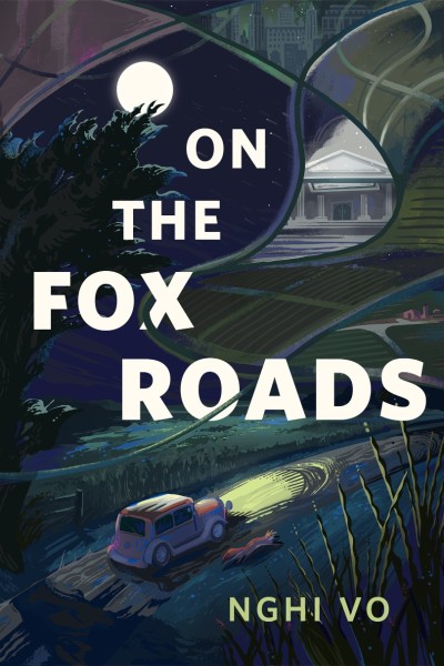 On the Fox Roads: A Tor.Com Original - Nghi Vo Bf2d6a02429292814cbfe9e31c4874c5