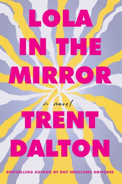 Lola in the Mirror: A Novel - Trent Dalton 42229b160bd5a894a08c6e83b095fed5