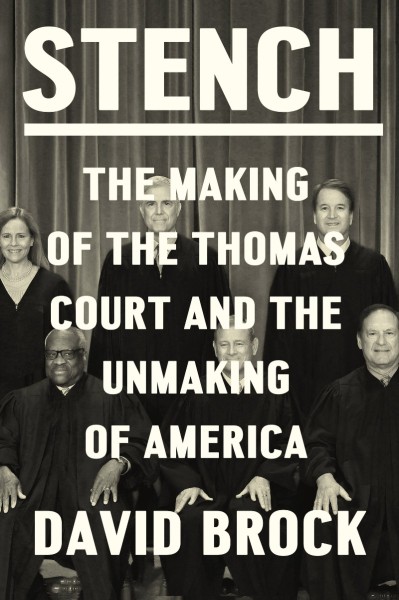 Stench: The Making of the Thomas Court and the Unmaking of America - David Brock C6582b25a0e1d98e023df93a2bce5cd7