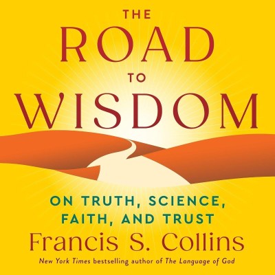 The Road to Wisdom: On Truth, Science, Faith, and Trust - [AUDIOBOOK]