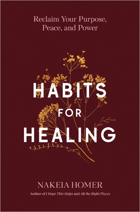 [self-help] Habits for Healing  Reclaim Your Purpose, Peace, and Power by Nakeia Homer