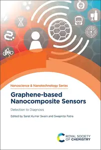 Graphene-based Nanocomposite Sensors Detection to Diagnosis (Nanoscience & Nanotechnology Series, Volume 60)