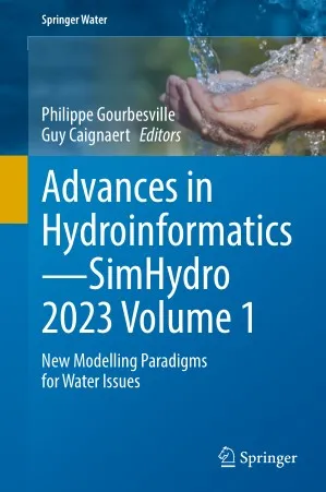 Advances in Hydroinformatics-SimHydro 2023 Volume 1 New Modelling Paradigms for Water Issues