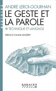 Le Geste et la Parole – tome 1 Technique et langage