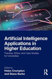 Artificial Intelligence Applications in Higher Education Theories, Ethics, and Case Studies for Universities