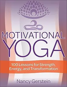 Motivational Yoga 100 Lessons for Strength, Energy, and Transformation (2024)