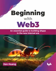 Beginning with Web3 An essential guide to building dApps in the new internet era (English Edition)