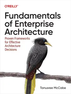 Fundamentals of Enterprise Architecture Proven Frameworks for Effective Architecture Decisions