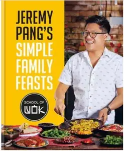 Jeremy Pang’s School of Wok Simple Family Feasts