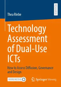 Technology Assessment of Dual-Use ICTs How to Assess Diffusion, Governance and Design