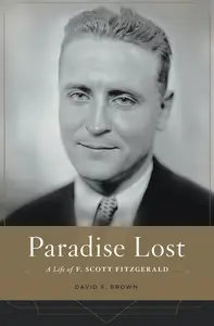 Paradise Lost A Life of F. Scott Fitzgerald