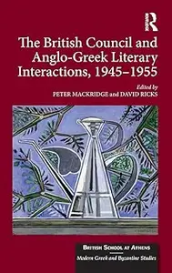 The British Council and Anglo-Greek Literary Interactions, 1945-1955