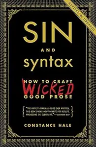 Sin and Syntax How to Craft Wicked Good Prose