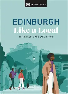 Edinburgh Like a Local By the People Who Call It Home (Local Travel Guide)