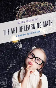 The Art of Learning Math A Manual for Success