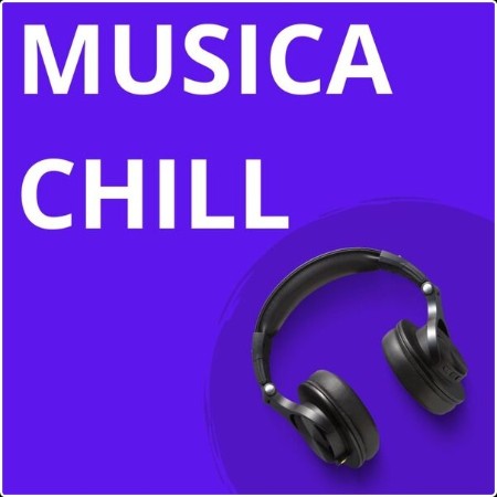 Various Artists - Musica Chill (2024) Mp3 320kbps  F92edaa190e764410befe6f900e93784