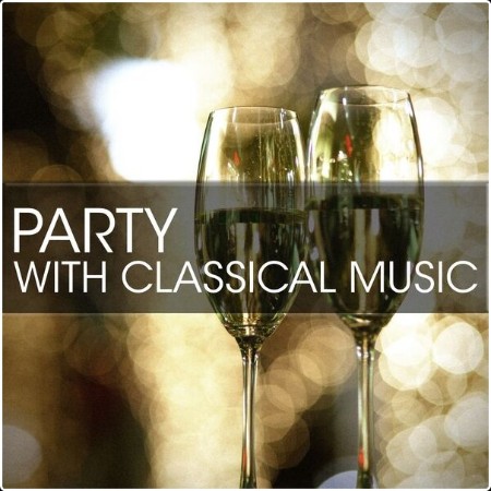 Various Artists - Party with Classical Music (2024) Mp3 320kbps  Adcda8a20473be5463b78c037ba38286