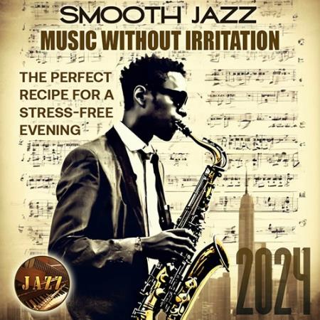 VA | Smooth Jazz Without Irritation 2024 год Скачать Онлайн в Mp3 (Бесплатно)