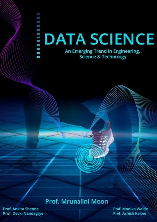 DATA SCIENCE: An Emerging Trend in Engineering, Science & Technology