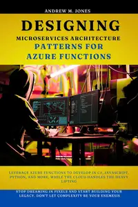 Designing Microservices Architecture Patterns for Azure Functions Leverage Azure Functions to Develop in C#