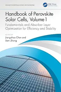 Handbook of Perovskite Solar Cells, Volume 1 Fundamentals and Absorber Layer Optimization for Efficiency and Stability