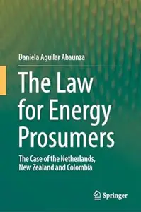 The Law for Energy Prosumers The Case of the Netherlands, New Zealand and Colombia