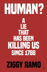 Human A lie that has been killing us since 1788