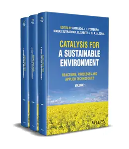 Catalysis for a Sustainable Environment Reactions, Processes and Applied Technologies, 3 Volume Set