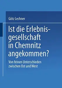 Ist die Erlebnisgesellschaft in Chemnitz angekommen Von feinen Unterschieden zwischen Ost und West