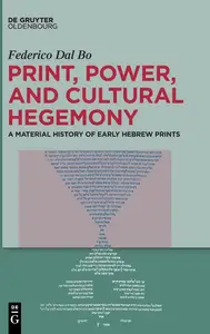 Print, Power, and Cultural Hegemony A Material History of Early Hebrew Prints