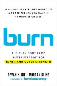 Burn The Burn Boot Camp 5-Step Strategy for Inner and Outer Strength