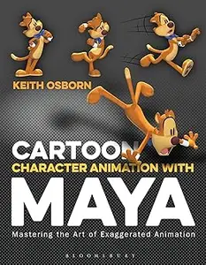 Cartoon Character Animation With Maya Mastering the Art of Exaggerated Animation