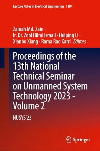 Proceedings of the 13th National Technical Seminar on Unmanned System Technology 2023-Volume 2 NUSYS’23