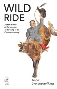 Wild Ride A short history of the opening and closing of the Chinese economy