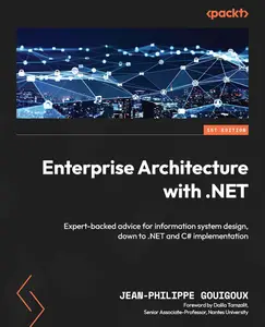 Enterprise Architecture with .NET Expert-backed advice for information system design, down to .NET and C# implementation