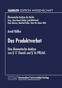 Das Produktverbot Eine ökonomische Analyse von § 17 ChemG und § 16 PflSchG