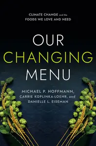 Our Changing Menu Climate Change and the Foods We Love and Need