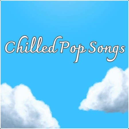 Various Artists - Chilled Pop Songs (2024) Mp3 320kbps  4ec6ef9937c576449023d76b2ba1b6fc