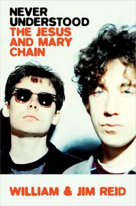 Never Understood The Jesus and Mary Chain