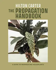 The Propagation Handbook A guide to propagating houseplants