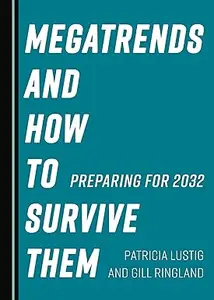 Megatrends and How to Survive Them Preparing for 2032