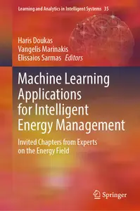 Machine Learning Applications for Intelligent Energy Management Invited Chapters from Experts on the Energy Field