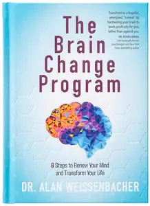 The Brain Change Program 6 Steps to Renew Your Mind and Transform Your Life