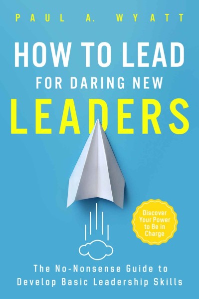 How to Lead for Daring New Leaders: The No-Nonsense Guide to Develop Basic Leaders... 0418b24c8040f1dabf73037fc7118423