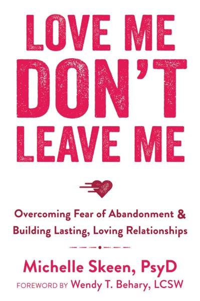 Love Me, Don't Leave Me: Overcoming Fear of Abandonment and Building Lasting, Lovi... 144cda56e888e8ee692a963823c39933